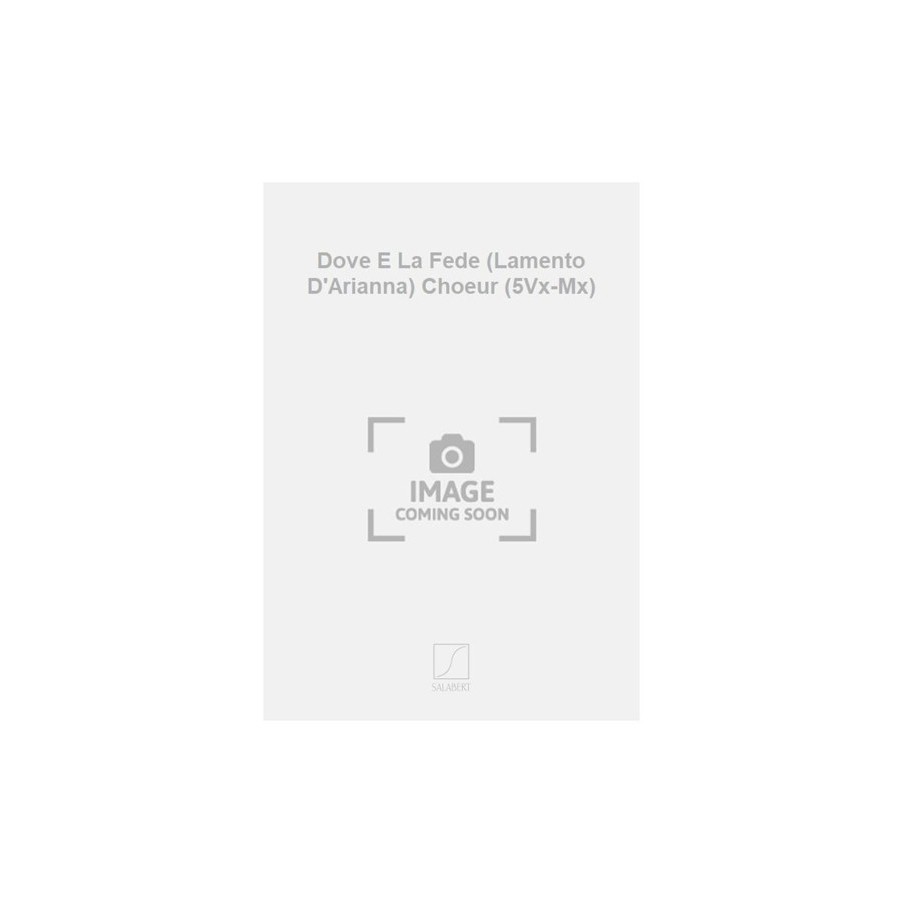 9790048022997SLB_00178800 Dove E La Fede (Lamento D'Arianna) Choeur (5Vx-Mx)